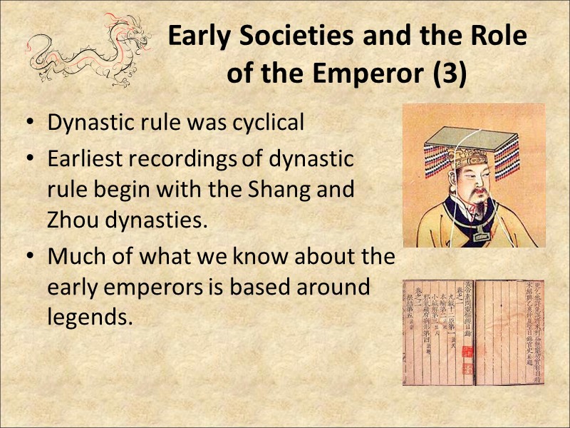 Early Societies and the Role of the Emperor (3) Dynastic rule was cyclical Earliest